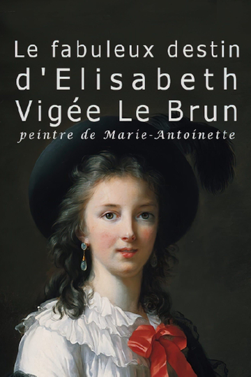 The Fabulous Life Of Elisabeth Vigee Labrun Poster