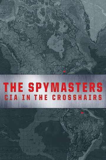 The Spymasters CIA in the Crosshairs