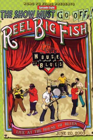 The Show Must Go Off Reel Big Fish  Live at the House of Blues