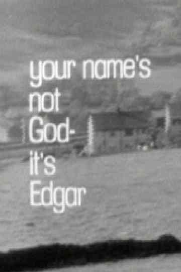 Your Names Not God Its Edgar