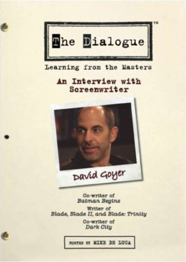 The Dialogue An Interview with Screenwriter David Goyer