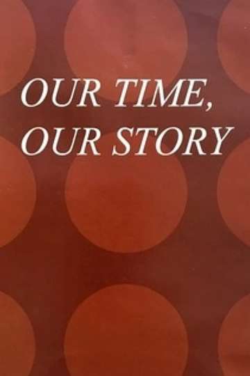Our Time, Our Story Poster