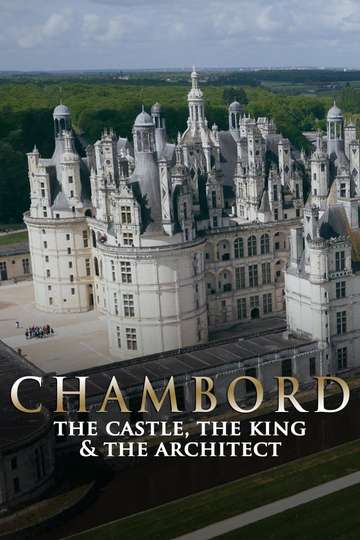 Chambord The Castle the King and the Architect