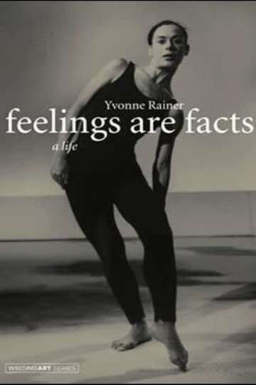 Feelings Are Facts The Life of Yvonne Rainer
