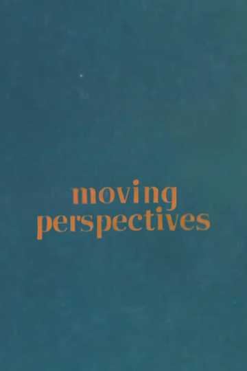 Moving Perspectives