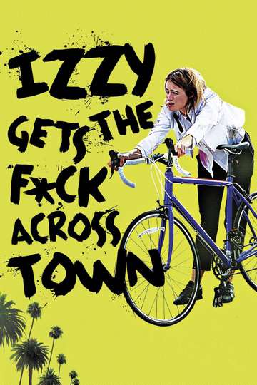 Izzy Gets the F*ck Across Town Poster