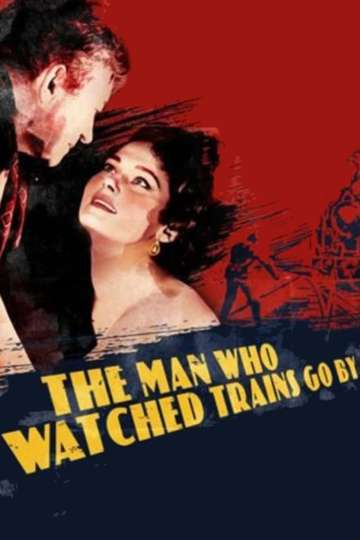 The Man Who Watched Trains Go By Poster