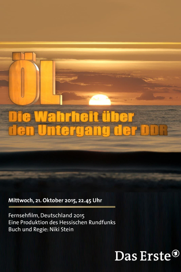 Öl - Die Wahrheit über den Untergang der DDR Poster