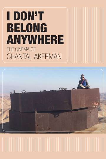 I Dont Belong Anywhere The Cinema of Chantal Akerman Poster