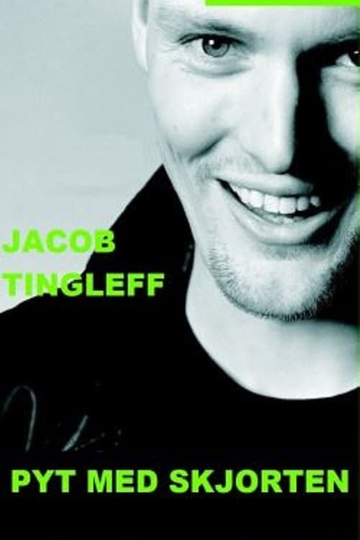 Jacob Tingleff: Pyt med skjorten Poster