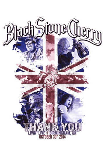 Black Stone Cherry: Thank You Livin’ Live