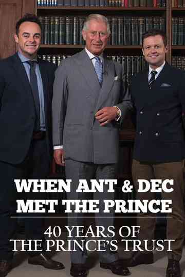 When Ant & Dec Met The Prince: 40 Years of The Prince's Trust
