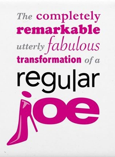 The Completely Remarkable Utterly Fabulous Transformation of a Regular Joe Poster