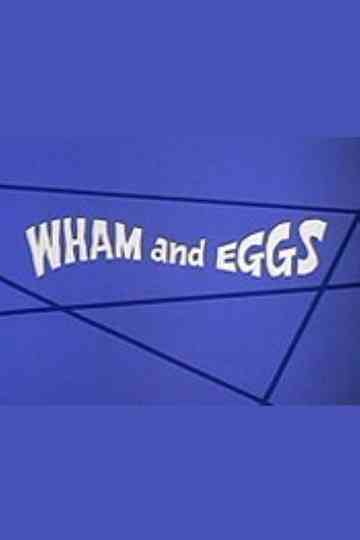 Wham and Eggs