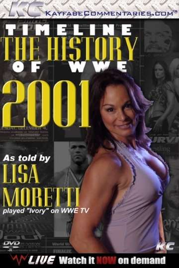 Timeline The History of WWE  2001  As Told By Lisa Moretti Poster