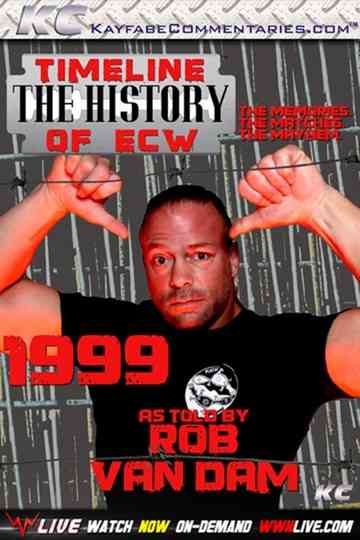 Timeline The History of ECW  1999  As Told by Rob Van Dam
