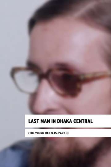 Last Man in Dhaka Central The Young Man Was Part 3