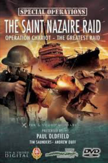 The Saint Nazaire Raid Operation Chariot  The Greatest Raid