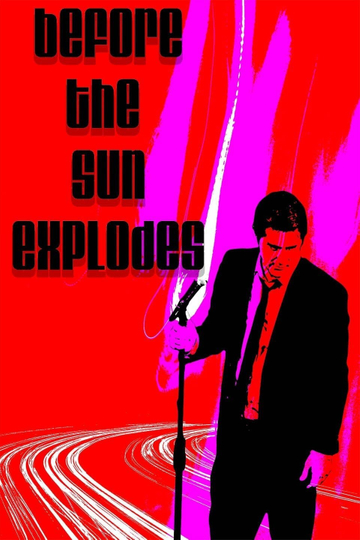 Before the Sun Explodes Poster