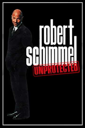 Robert Schimmel Unprotected
