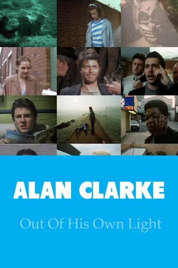 Alan Clarke: Out of His Own Light Poster