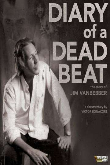 Diary of a Deadbeat The Story of Jim VanBebber