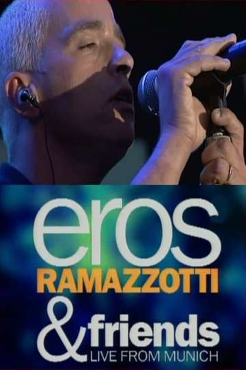 Eros Ramazzotti  Friends  Live From Munich