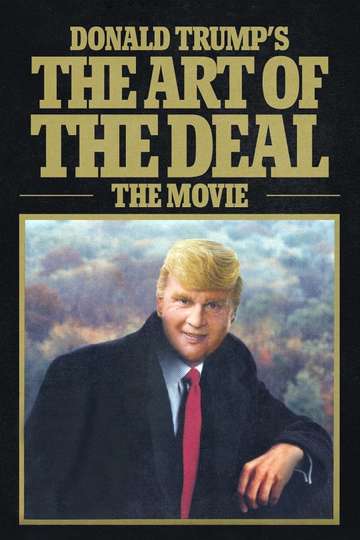 Donald Trumps The Art of the Deal The Movie Poster