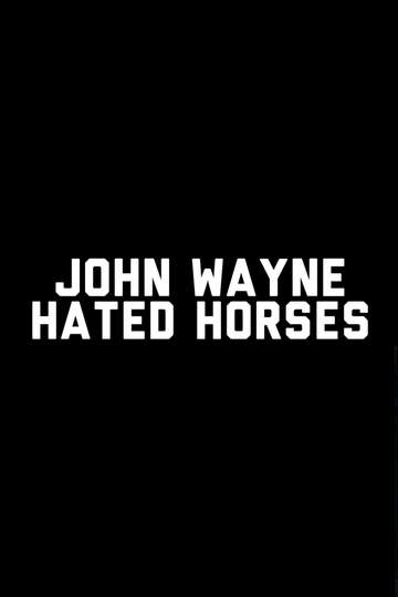 John Wayne Hated Horses Poster