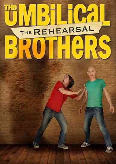 The Umbilical Brothers The Rehearsal Poster