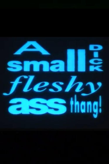 A Small Dick Fleshy Ass Thang!