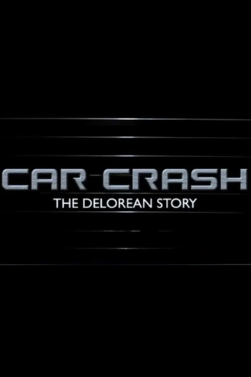 Car Crash The Delorean Story