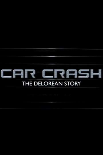 Car Crash The Delorean Story Poster