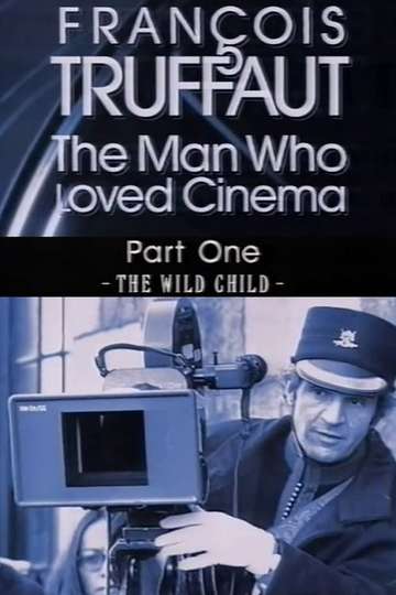 François Truffaut: The Man Who Loved Cinema - The Wild Child Poster