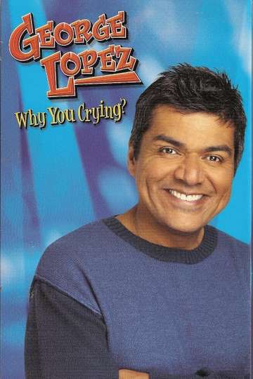 George Lopez Why You Crying