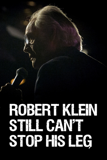 Robert Klein Still Can't Stop His Leg Poster