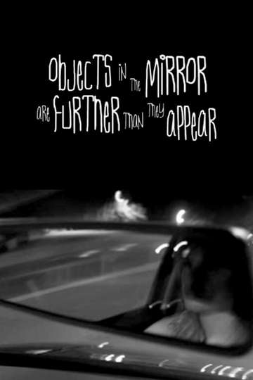 Objects in the Mirror Are Further than They Appear Poster