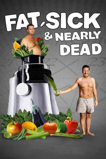 Fat, Sick & Nearly Dead Poster