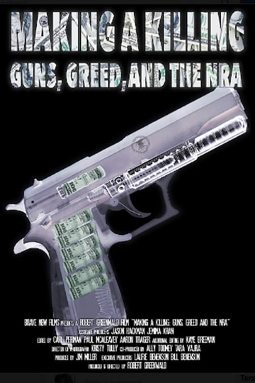 Making a Killing: Guns, Greed and the NRA Poster