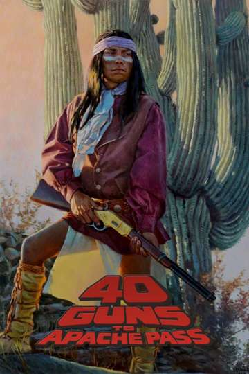 40 Guns to Apache Pass Poster
