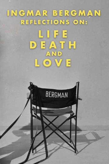 Ingmar Bergman: Reflections on Life, Death, and Love Poster