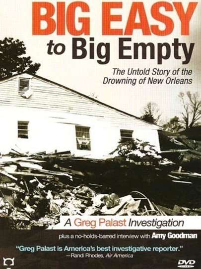 Big Easy to Big Empty The Untold Story of the Drowning of New Orleans
