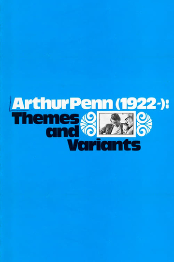 Arthur Penn 1922 Themes and Variants