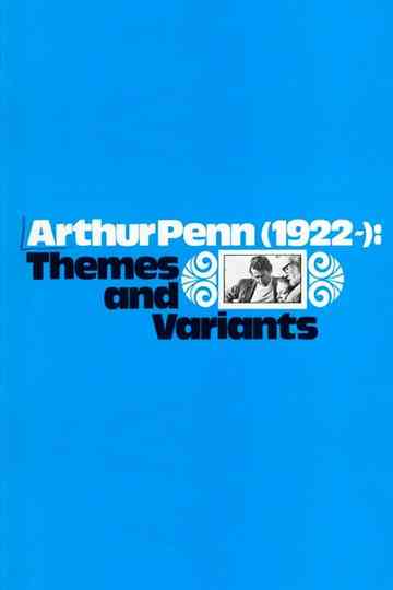 Arthur Penn 1922 Themes and Variants