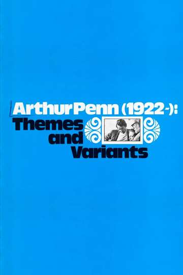 Arthur Penn 1922 Themes and Variants