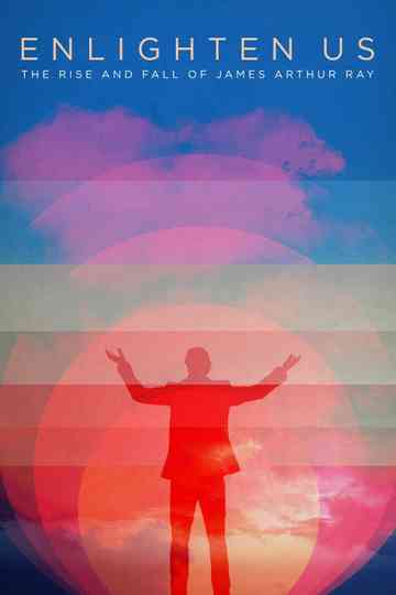 Enlighten Us The Rise and Fall of James Arthur Ray