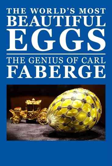 The Worlds Most Beautiful Eggs The Genius of Carl Faberge