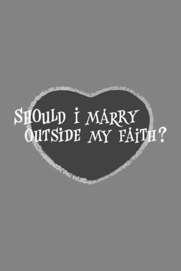Should I Marry Outside My Faith Poster