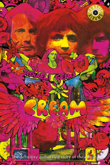 Classic Albums: Cream - Disraeli Gears Poster