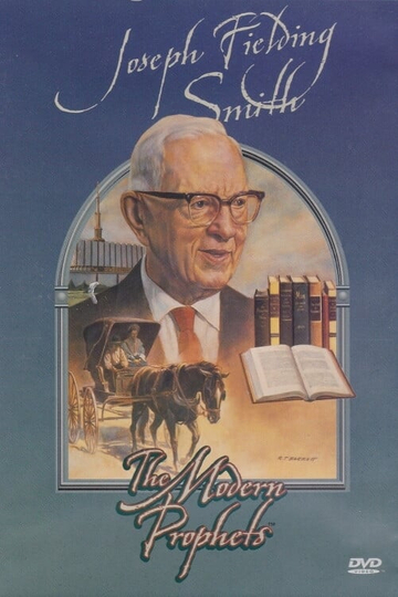 Joseph Fielding Smith The Modern Prophets